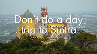 Dont do a day trip to Sintra Portugal [upl. by Wrigley291]