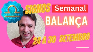 Horóscopo Semanal Signo Balança 24 a 30 de Setembro [upl. by Htaek]