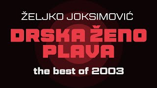 Željko Joksimović  Drska ženo plava  Audio 2003 HD [upl. by Bent]