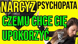 CZEMU NARCYZ CHCE CIĘ UPOKORZYĆ narcyz psychopata socjopata psychologia rozwój manipulacja [upl. by Bikales]