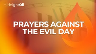 PRAYERS AGAINST THE EVIL DAY MIDNIGHT OIL PRAYERS KINGDOM FULL TABERNACLE CHURCH [upl. by Gerkman]