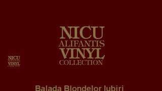 Nicu Alifantis  Balada blondelor iubiri [upl. by Aritak]