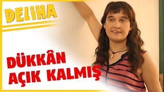 Deliha  Dükkanınız Açık Kalmış [upl. by Rebekah]