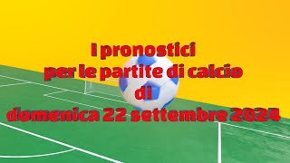 pronostici scommesse sportive del 22092024 [upl. by Latsirhc518]