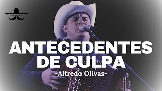 Alfredo Olivas  Antecedentes de Culpa LETRA [upl. by Cari]