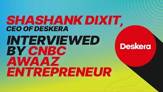 Shashank Dixit CEO of Deskera interviewed by CNBC Awaaz Entrepreneur Highlights version [upl. by Hayouqes]