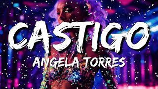 Angela Torres  CASTIGO LyricsLetra [upl. by Marcile]