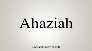 How To Say Ahaziah [upl. by Card]