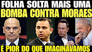 Agora FOLHA SOLTA MAIS UMA BOMBA CONTRA MORAES É muito PIOR DO QUE IMAGINÁVAMOS VÍDEO D BRIG STF [upl. by Attenauq]