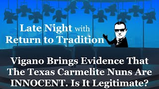 Vigano Brings Evidence That The Texas Carmelite Nuns Are INNOCENT Is It Legitimate [upl. by Bascomb981]