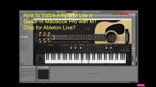 How to Install Acoustic Guitar M Lite II for Ableton Live using MacBook Pro with M1 Chip [upl. by Atirb]