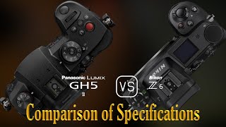 Panasonic Lumix GH5 II vs Nikon Z6 A Comparison of Specifications [upl. by Eetnuahs119]