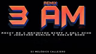 Rochy RD  3 AM Remix X Maximito X Shelow Shaq X Kaly Ocho X Jonatan Burlon Audio [upl. by Claude]