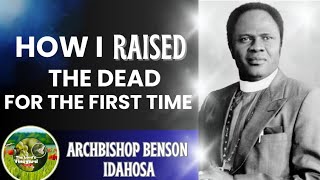 How I RAISED The DEAD For The First TimeArchbishop Benson Idahosa [upl. by Gone267]