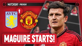 Maguire IN Martinez OUT  Aston Villa Vs Man United  Preview [upl. by Dunton]