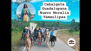 CABALGATA GUADALUPANA 2023 NUEVO MORELOS TAMAULIPAS [upl. by Sllew]