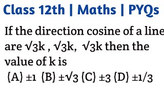 If the direction cosine of a line are √3k  √3k √3k then the value of k is A ±1 B ±√3 C ±3 [upl. by Yelnik18]