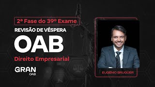 2ª fase do 39º Exame OAB  Revisão de Véspera de Direito Empresarial [upl. by Adnowal]