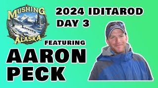 2024 Iditarod Coverage  Day 3 w Aaron Peck  Mushing Alaska [upl. by Natanhoj]