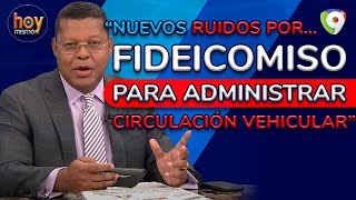 Nuevos ruidos por fideicomiso para administrar permisos de circulación vehicular  Hoy Mismo [upl. by Nnahgem563]