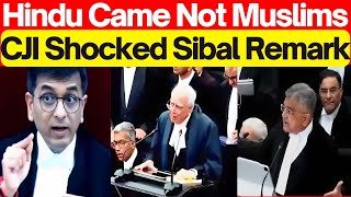 CJI Shocked Sibal Remark  Hindu Came Not Muslims quot lawchakra analysis supremecourtofindia [upl. by Ofori]