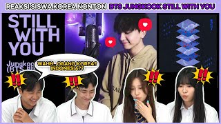 Reaksi siswa Korea kaget setelah mendengar lagu Stiil With YouJungkook BTS  Reza Darmawangsa 🇮🇩🇰🇷 [upl. by Eelamme]