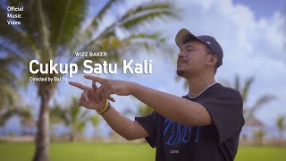 Wizz Baker  Cukup Satu Kali Official Music Video [upl. by Aracot]