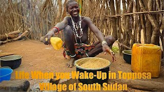 Wakingup with Topposa people of South Sudan The Morning routine and village life [upl. by Madonna]