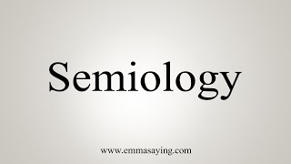 How To Say Semiology [upl. by Snowman]