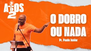 O DOBRO OU NADA I Pr Paulo Júnior I ATOS 2 [upl. by Tuddor399]