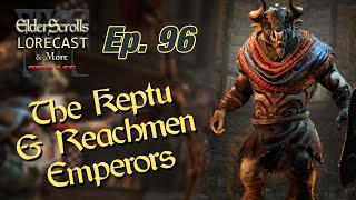 Elder Scrolls Lore The Keptu amp Reachmen Emperors [upl. by Haisi]