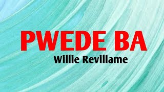 Pwede Ba  WILLIE REVILLAME Lyrics Video [upl. by Maleeny]