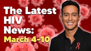 The Latest HIV News  March 410 [upl. by Ahsim]