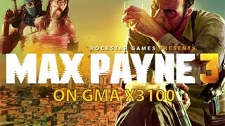 Max Payne 3 on Intel GMA x3100 [upl. by Woolson792]