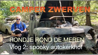 CAMPER ZWERVEN Rondje rond de meren vlog 2 Spooky auto graveyard [upl. by Leidba233]