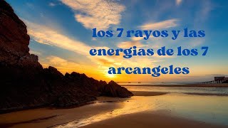 LOS 7 RAYOS de la METAFÍSICA Y las 7 ENERGIAS de los 7 ARCANGELES [upl. by Odetta]