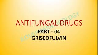 Antifungal Drugs 04 Griseofulvin [upl. by Anigger802]