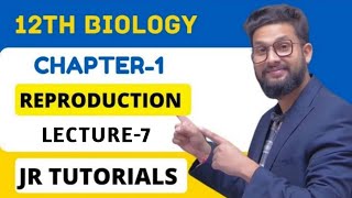 12th Biology  Chapter 1  Reproduction in Lowers amp Higher Plants  Lecture 7  JR Tutorials [upl. by Stevena]