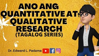 ANO ANG QUANTITATIVE AT QUALITATIVE RESEARCH TAGALOG SERIES [upl. by Sirrah]