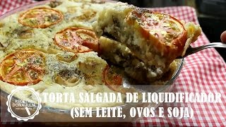 TORTA SALGADA DE LIQUIDIFICADOR  SEM LEITE  SEM OVOS [upl. by Norma]