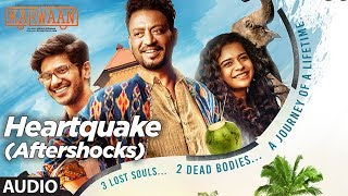 Heartquake Aftershocks Full Audio Song  Karwaan  Irrfan Khan Dulquer Salmaan Mithila Palkar [upl. by Axel211]