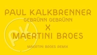 Paul Kalkbrenner X Maertini Broes  Gebrünn Gebrünn  Maertini Broes Remix Official PK Version [upl. by Neelhsa]