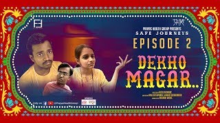 Safe Journeys  Episode 2  Dekho Magar [upl. by Giltzow]