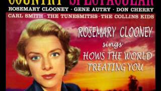 Hows the world treating You Rosemary Clooney [upl. by Nallaf]