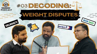 EP 3  All About Weight Discrepancies amp Disputes Krishan ft ExDelhivery ShipRocket  Ecommerce [upl. by Akinar]