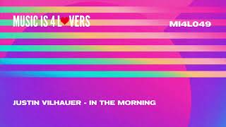 Justin Vilhauer  In the Morning Original Mix Music is 4 Lovers MI4Lcom [upl. by Tierza164]