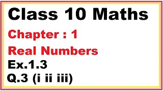 Ex13 Q3 iiiiii Chapter1 Real Numbers  Ncert Maths Class 10  Cbse [upl. by Guinevere446]