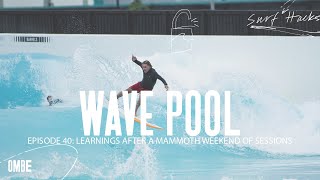 EP 40  WAVE POOL  WHAT WE LEARNT AFTER A MAMMOTH WEEKEND OF SESSIONS [upl. by Ahtiekal798]