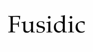 How to Pronounce Fusidic [upl. by Beaver]