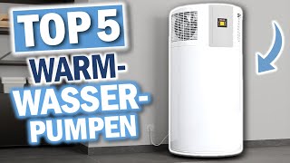 WARMWASSER WÄRMEPUMPEN Die 5 Besten Modelle 2024 [upl. by Nirra]